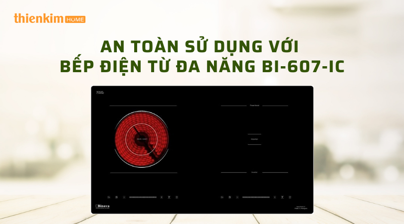 Combo bếp điện từ Binova BI-607-IC an toàn sử dụng